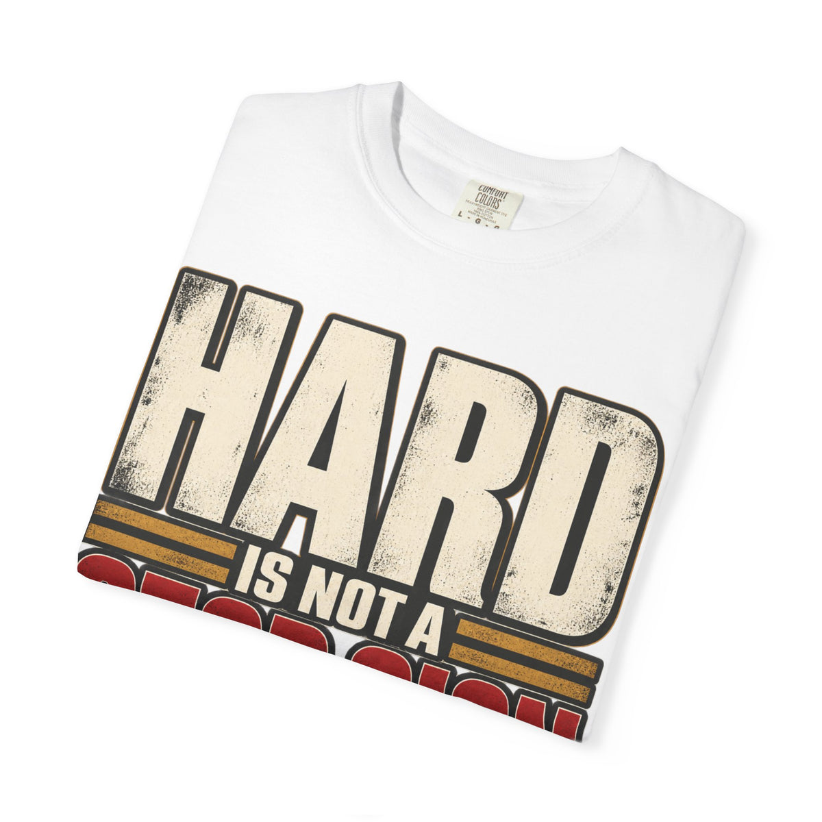 Hard Is Not A Stop Sign T-shirt