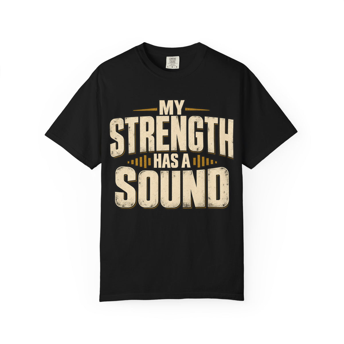 My Strength Has A Sound T-shirt