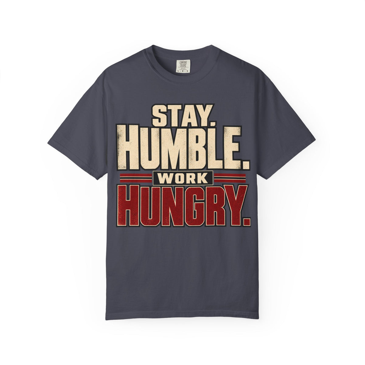 Stay Humble. Work Hungry. T-shirt