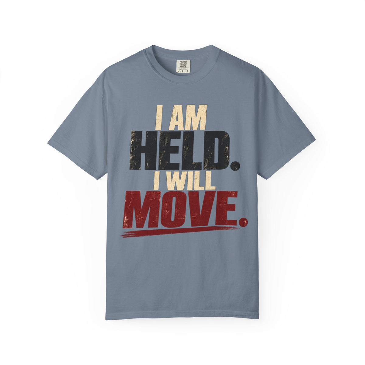 I Am Held. I Will Move. T-shirt