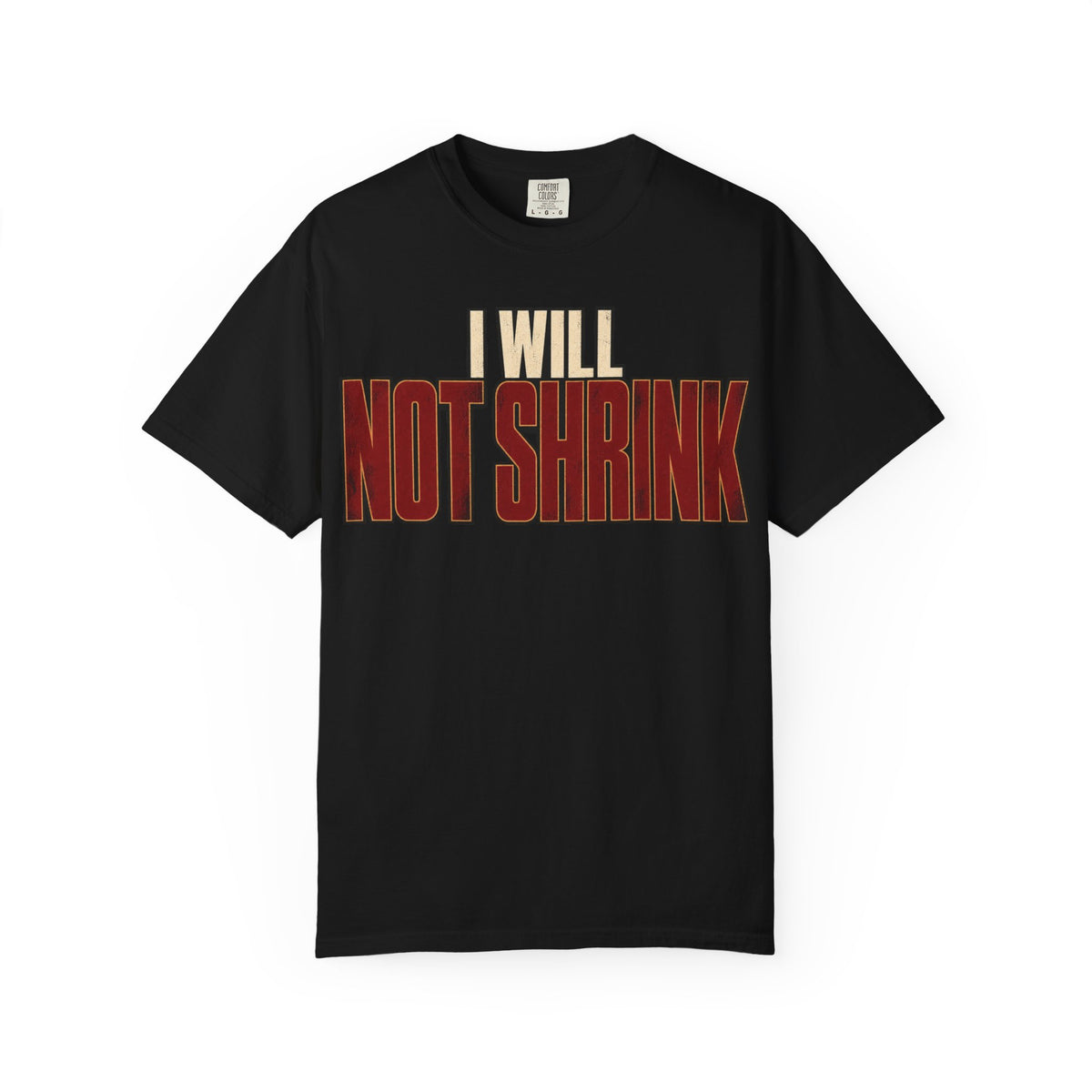 I Will Not Shrink T-shirt