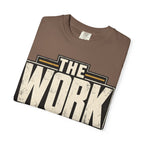 The Work Doesn't Care How I Feel T-shirt