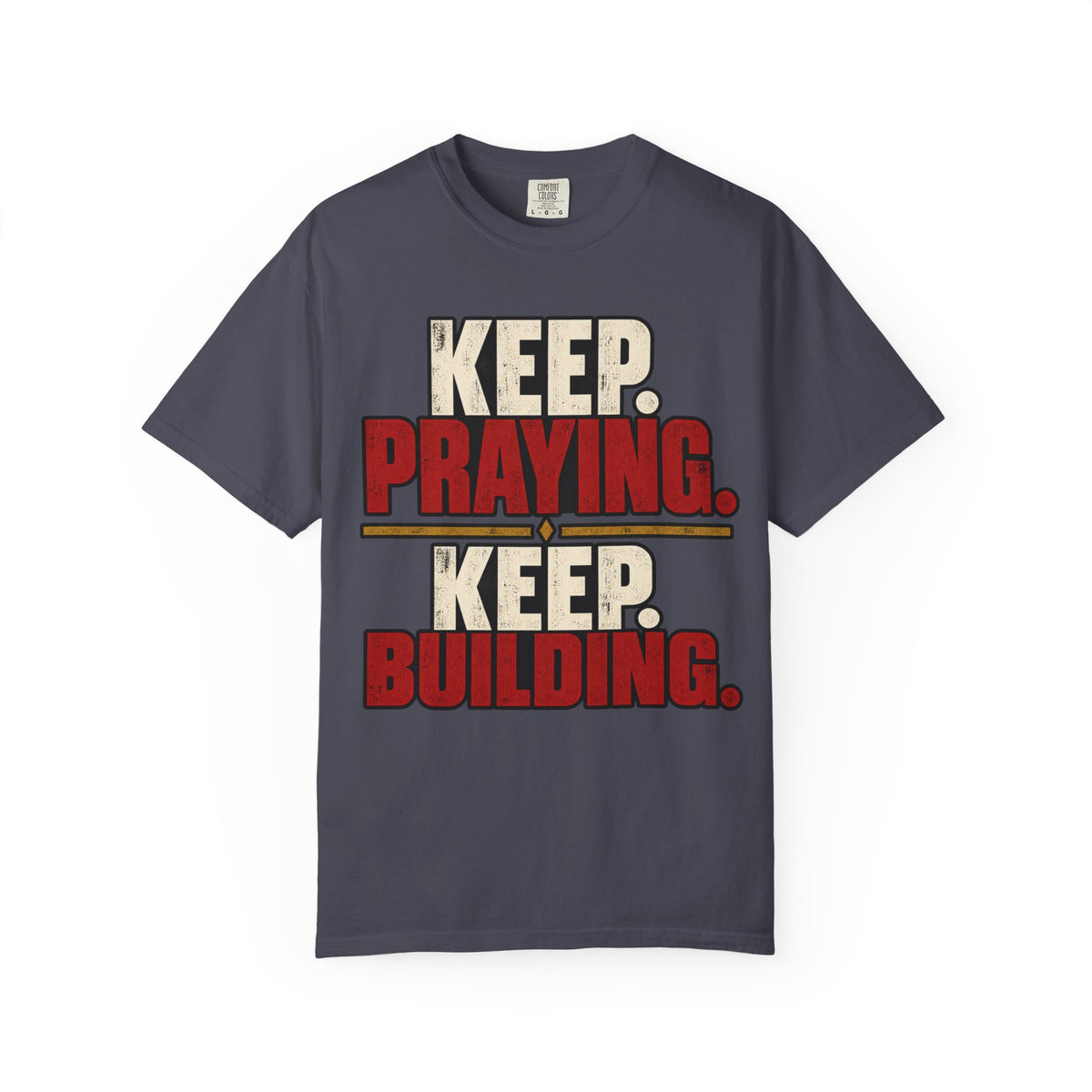 Keep Praying. Keep Building. T-shirt