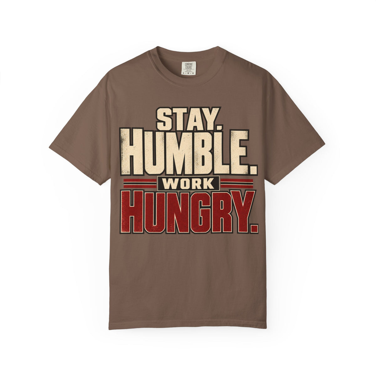 Stay Humble. Work Hungry. T-shirt