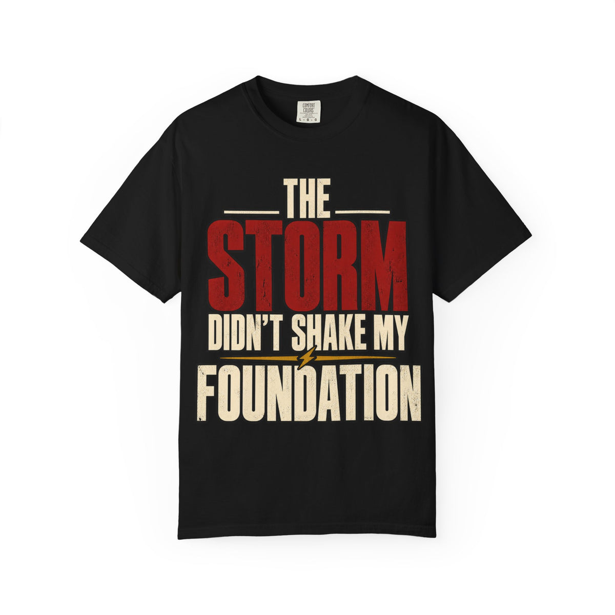 The Storm Didn't Shake My Foundation T-shirt