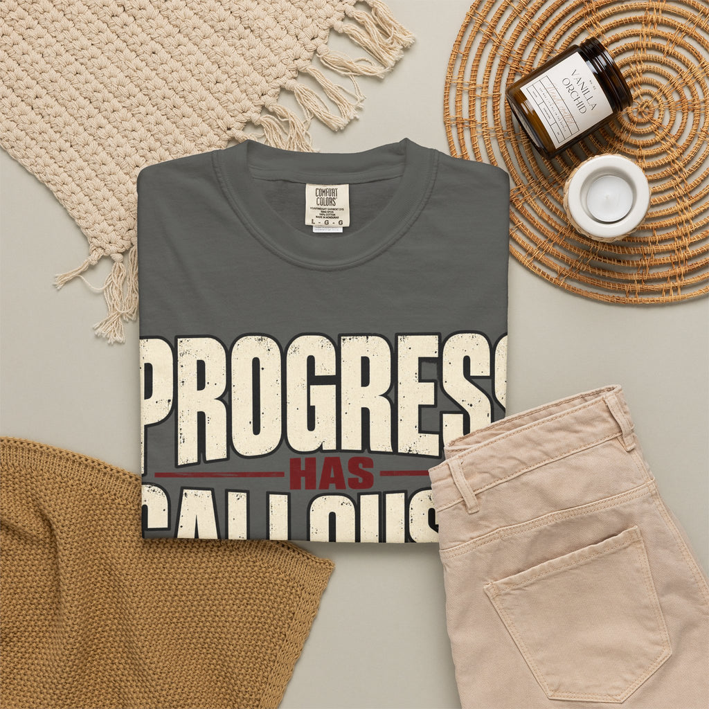 Progress Has Callouses T-shirt