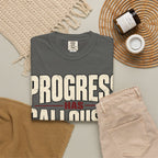 Progress Has Callouses T-shirt
