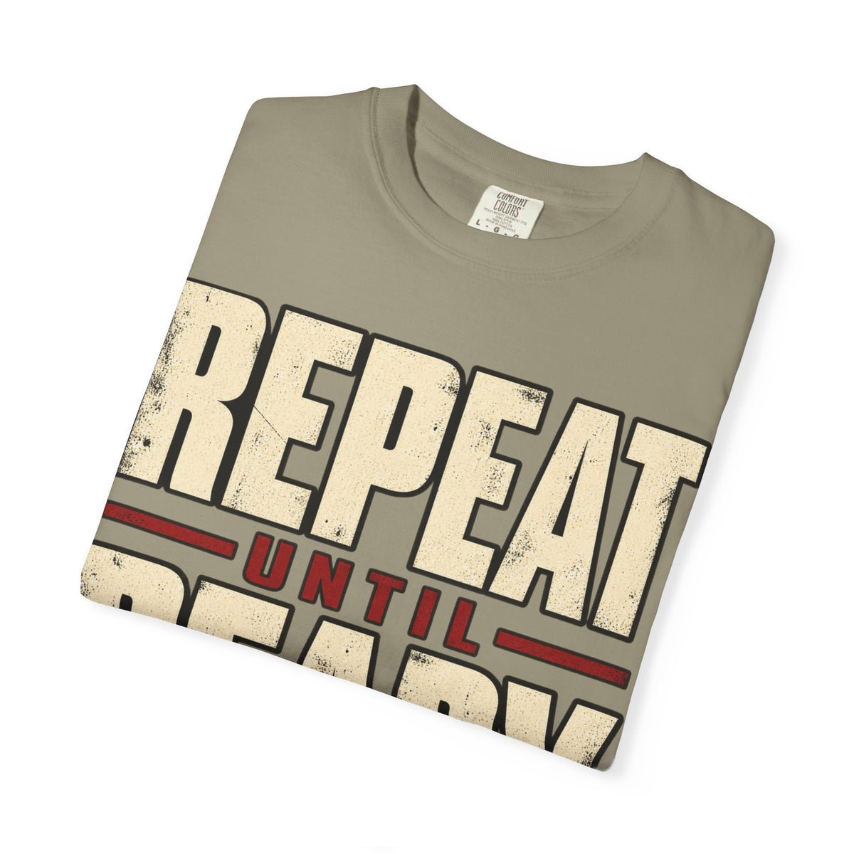 Repeat Until Ready T-shirt