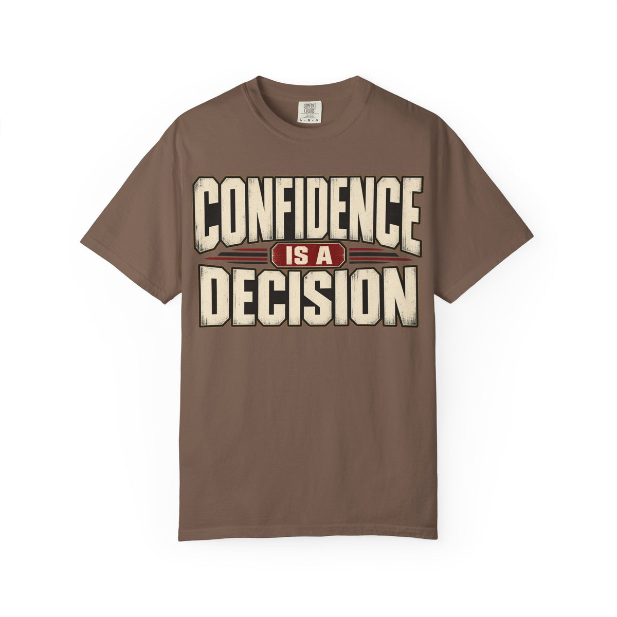 Confidence is A Decision T-shirt