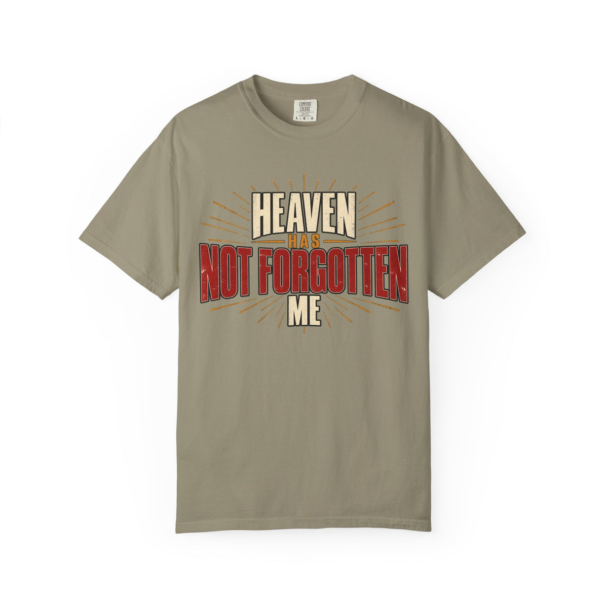 Heaven Has Not Forgotten Me T-shirt