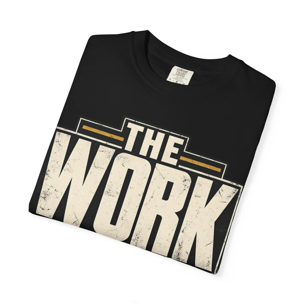 The Work Doesn't Care How I Feel T-shirt