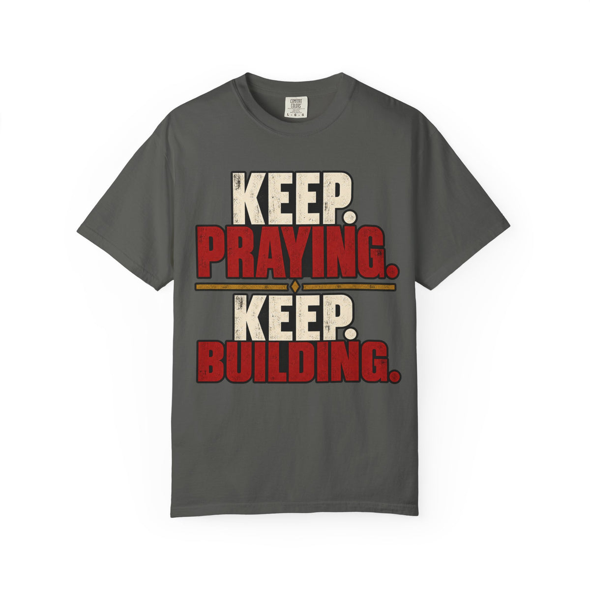 Keep Praying. Keep Building. T-shirt