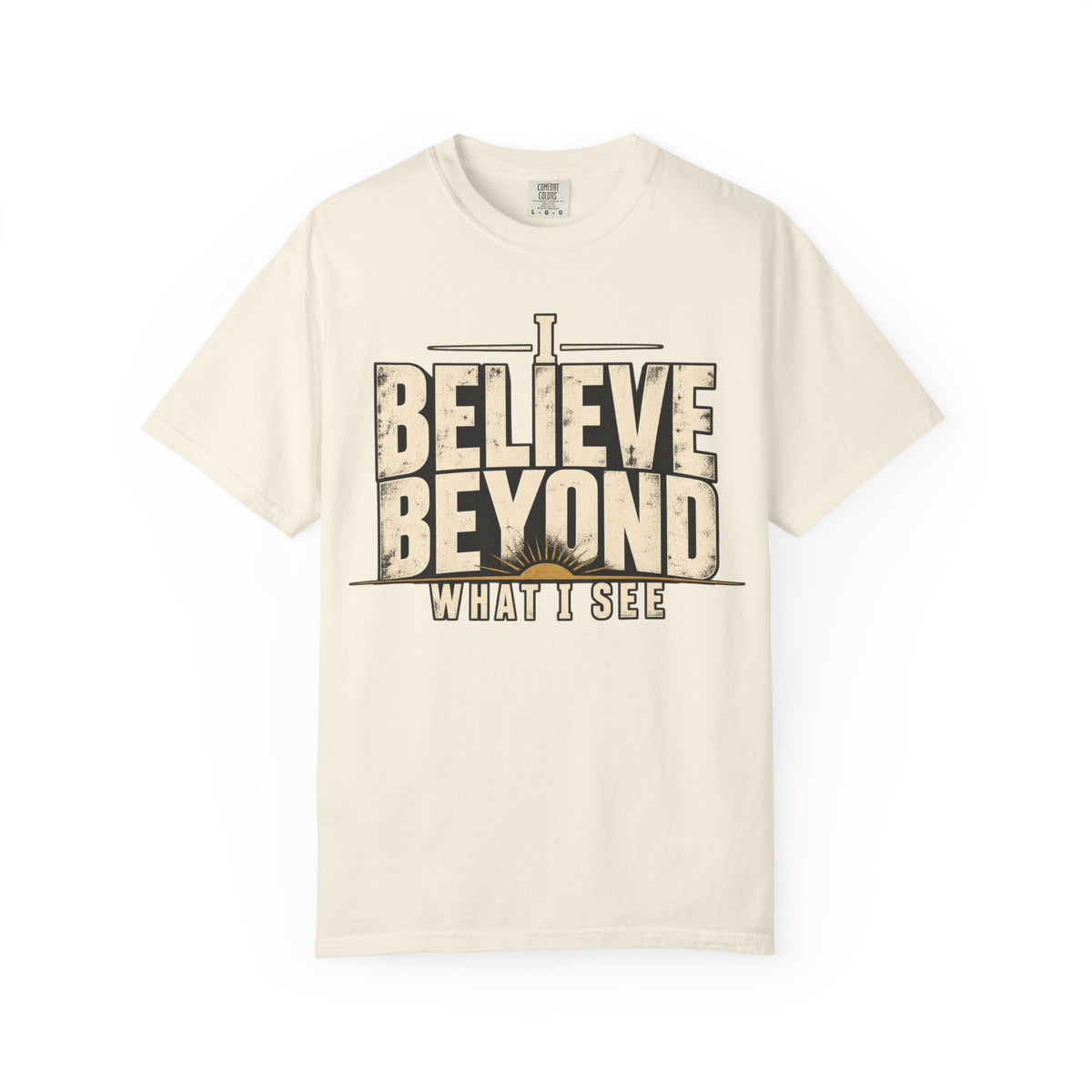 I Believe Beyond What I See T-shirt
