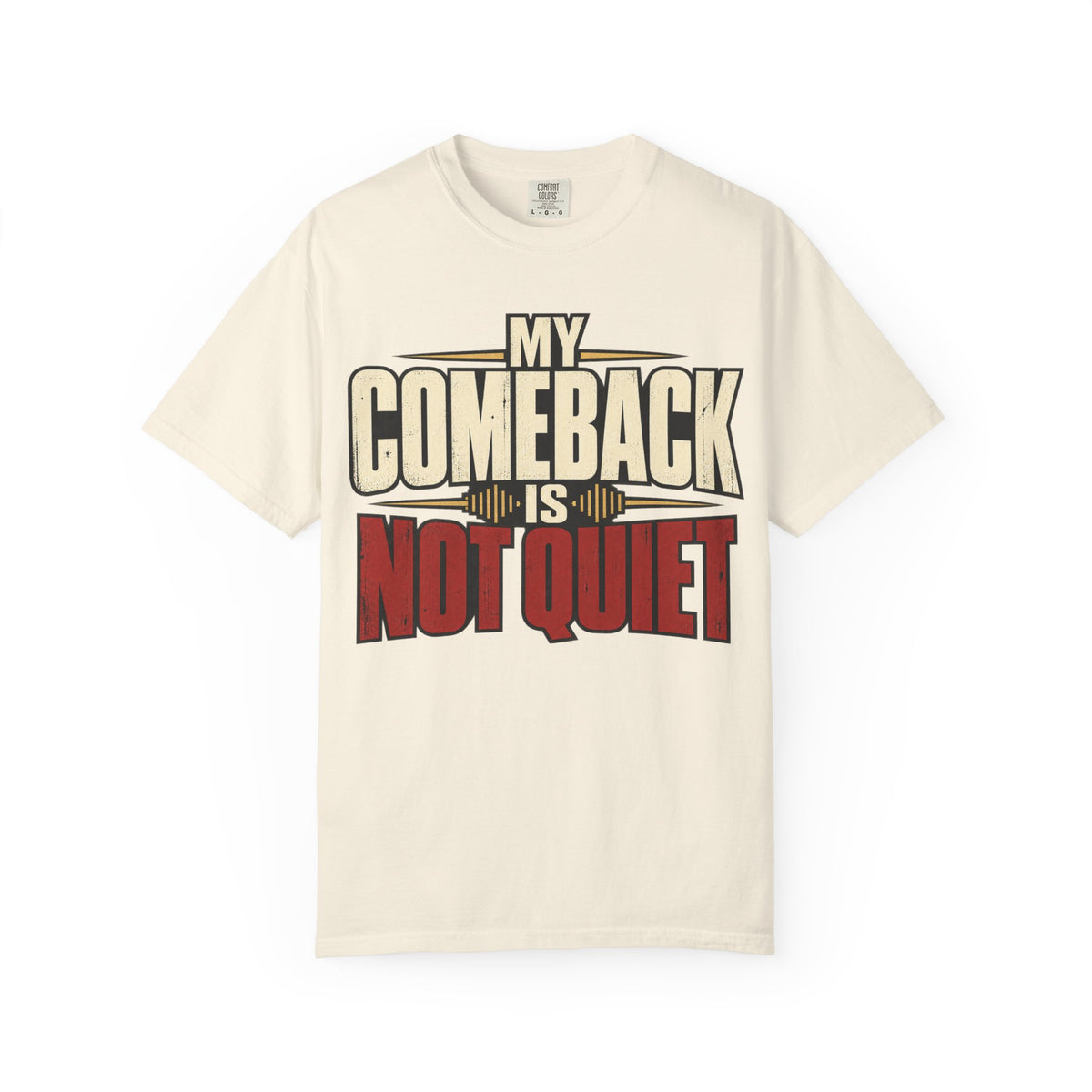 My Comeback Is No Quiet T-shirt