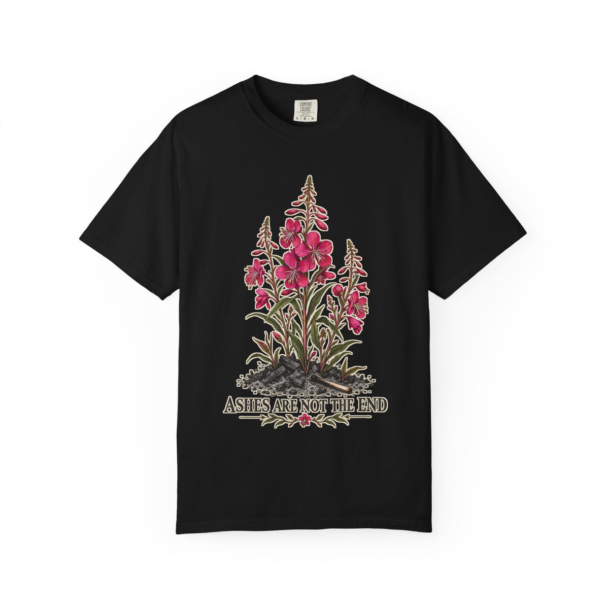 Ashes Are Not The End T-shirt
