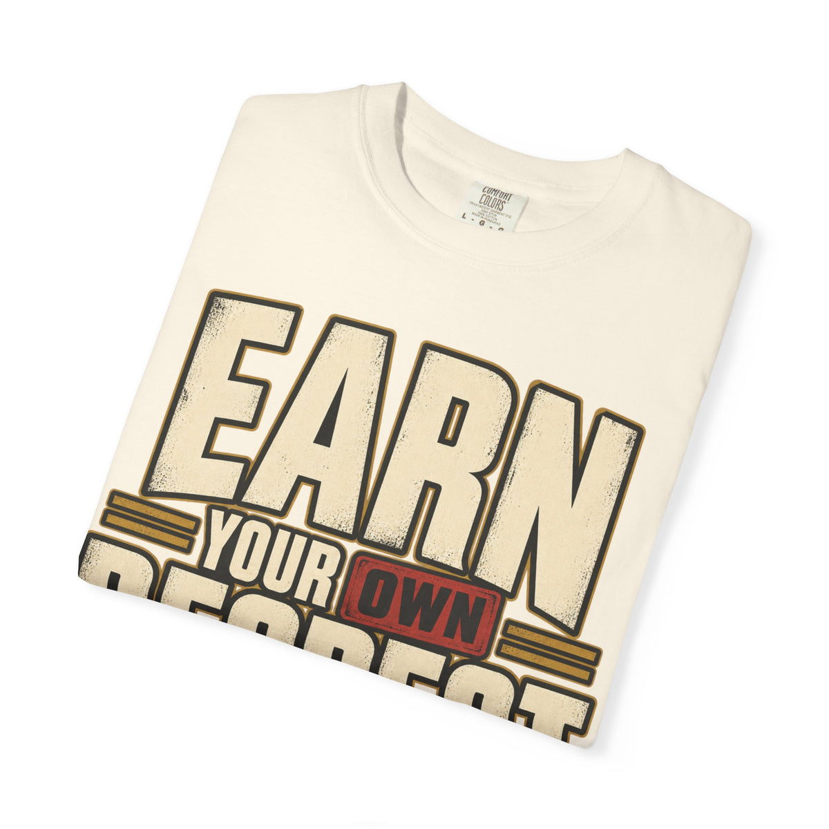 Earn Your Own Respect T-shirt