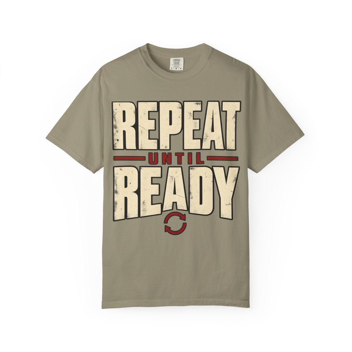 Repeat Until Ready T-shirt
