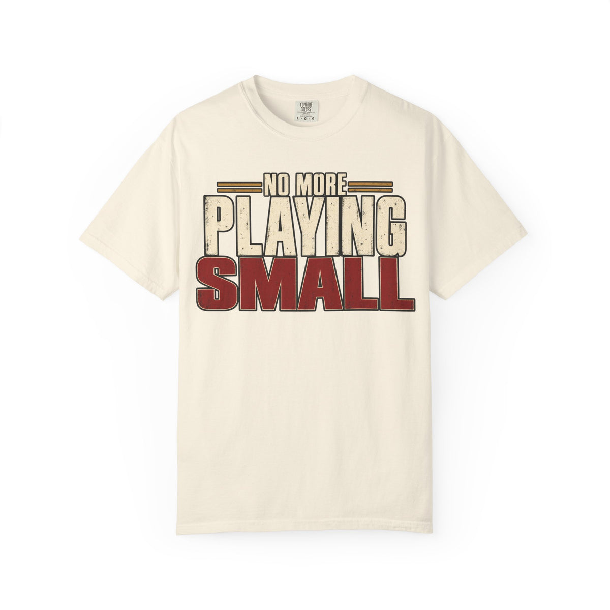 No More Playing Small T-shirt