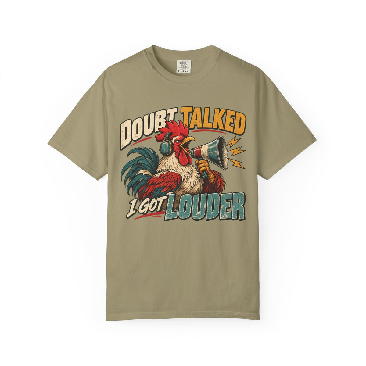 Doubt Talked I Got Louder T-shirt