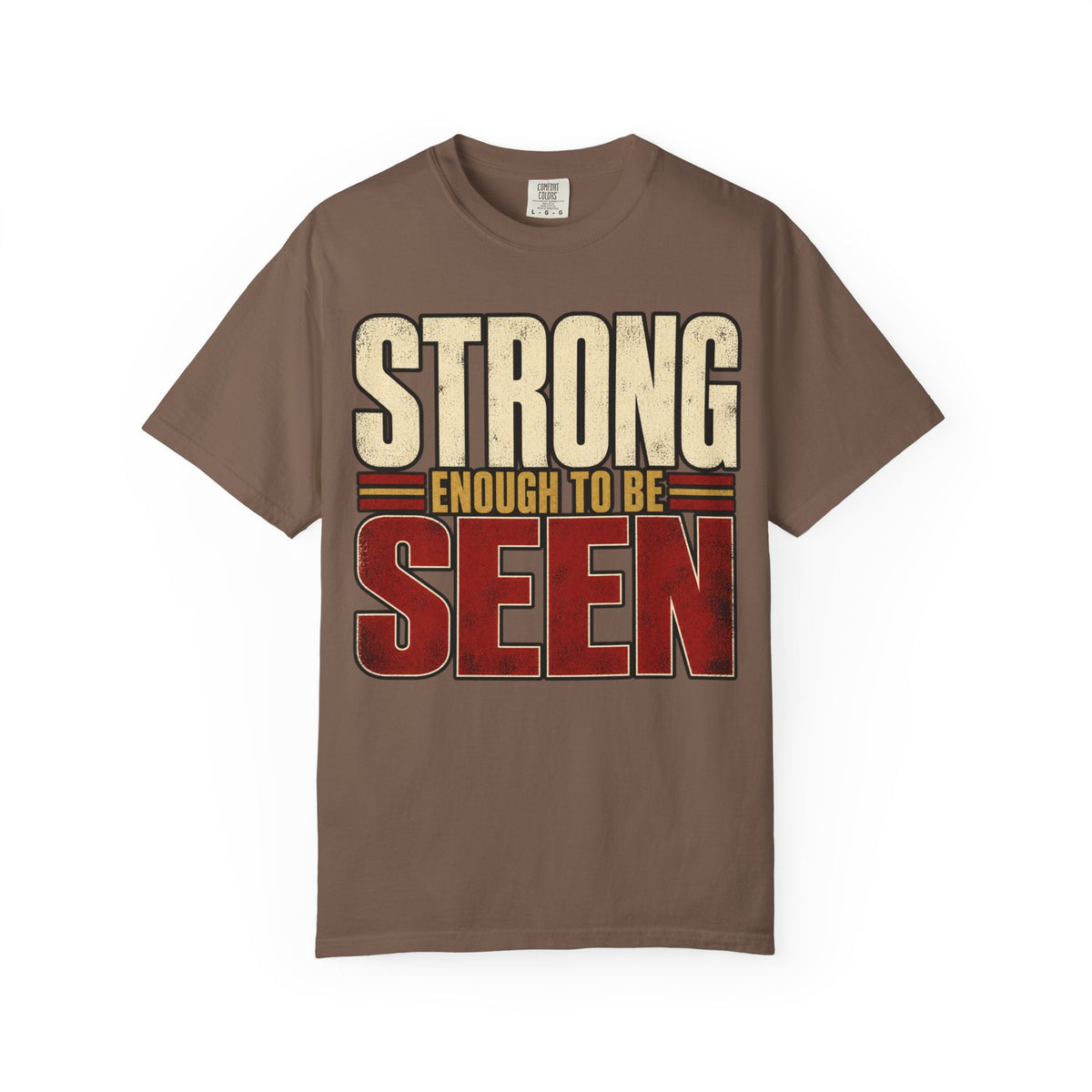 Strong Enough To Be Seen T-shirt