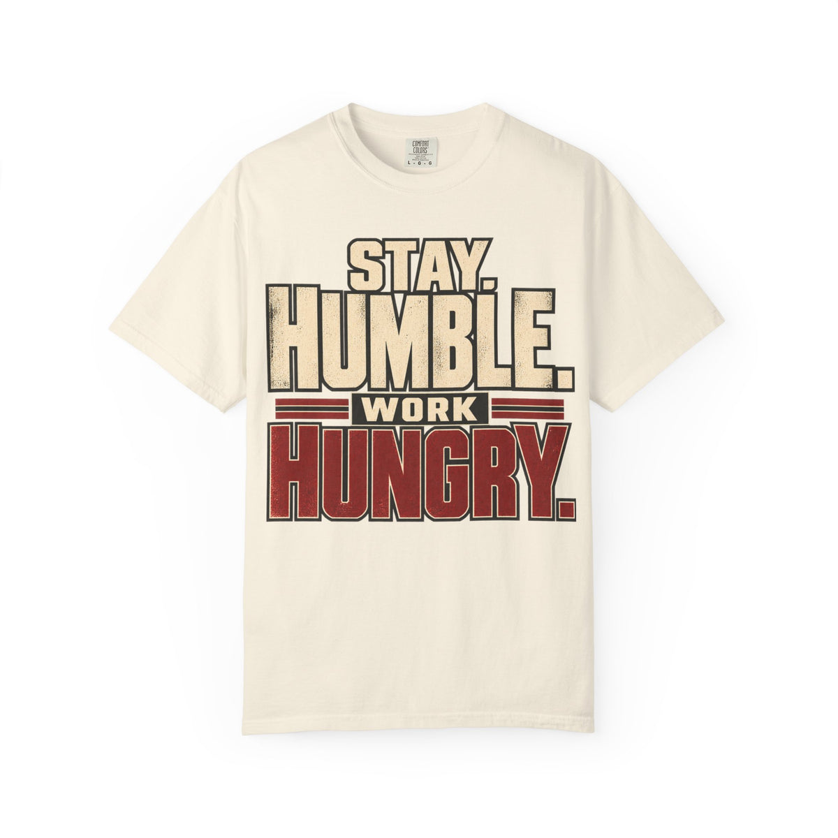 Stay Humble. Work Hungry. T-shirt