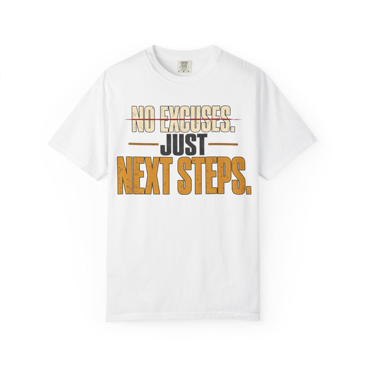 No Excuses. Just Next Steps. T-shirt