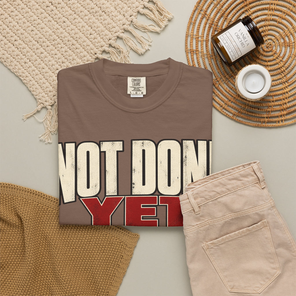 Not Done Yet T-shirt