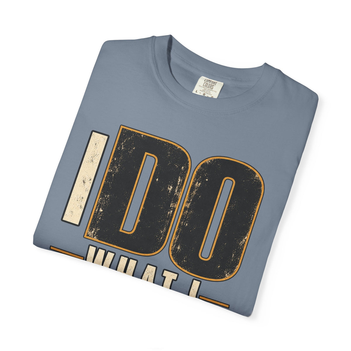 I Do What I Said T-shirt