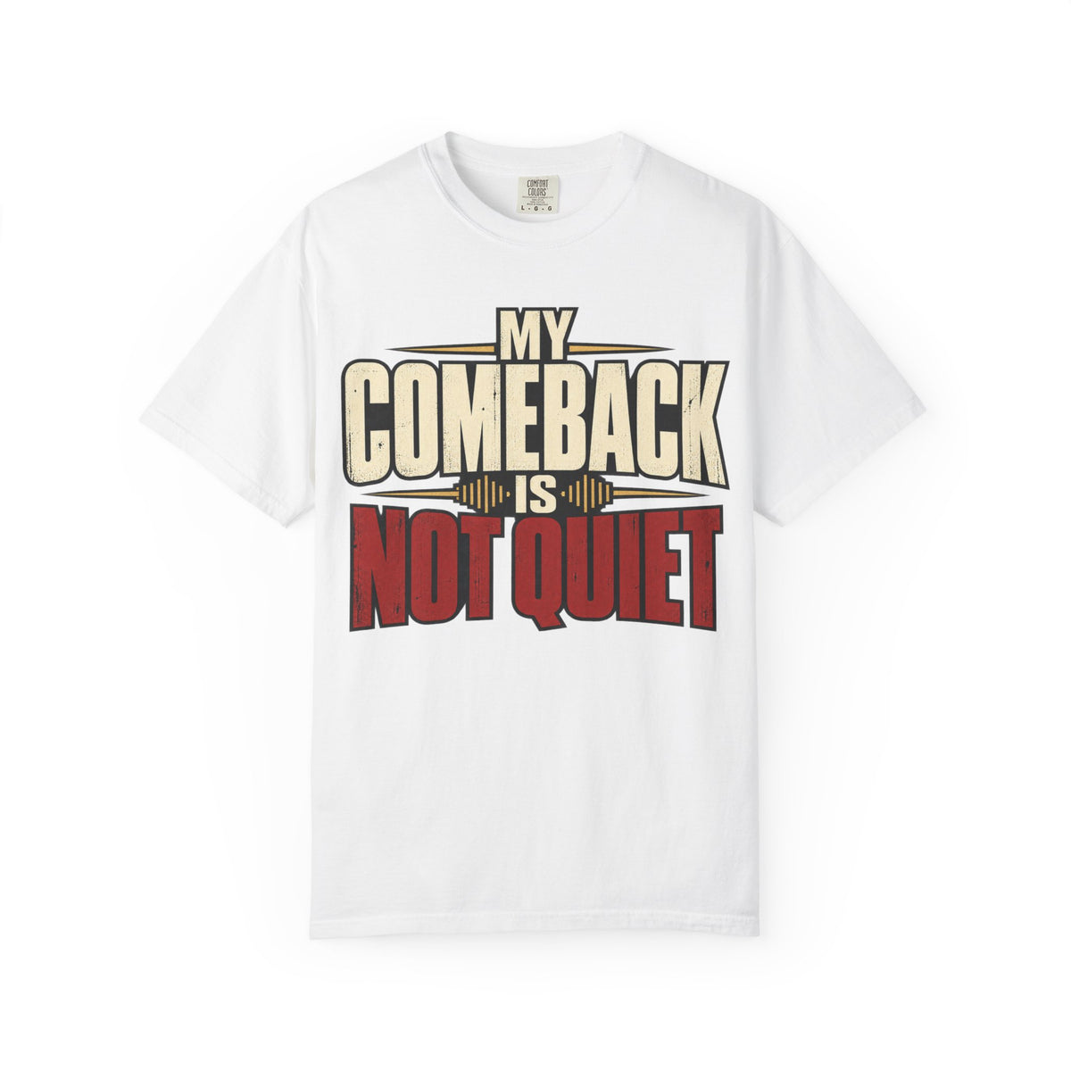 My Comeback Is No Quiet T-shirt
