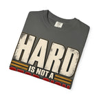 Hard Is Not A Stop Sign T-shirt