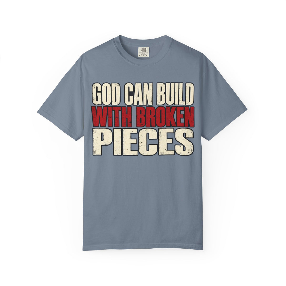 God Can Build With Broken Pieces T-shirt