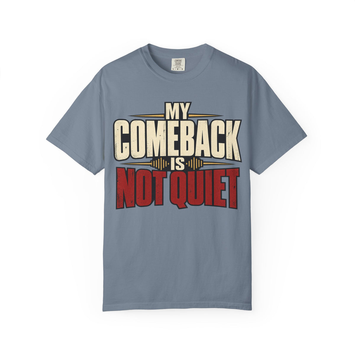 My Comeback Is No Quiet T-shirt