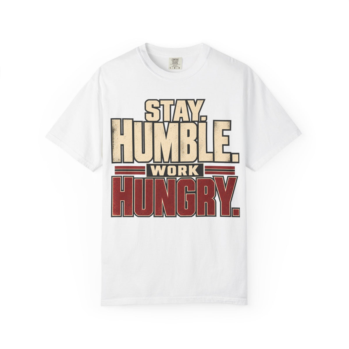 Stay Humble. Work Hungry. T-shirt