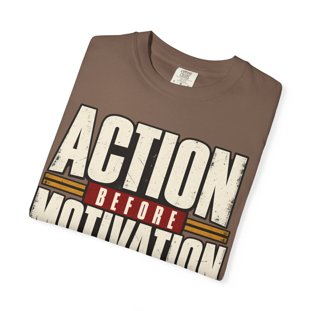 Action Before Motivation T-shirt
