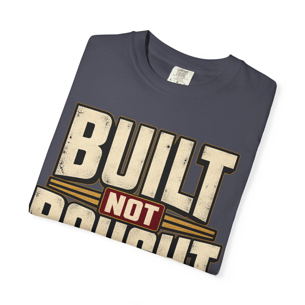 Built Not Bought T-shirt