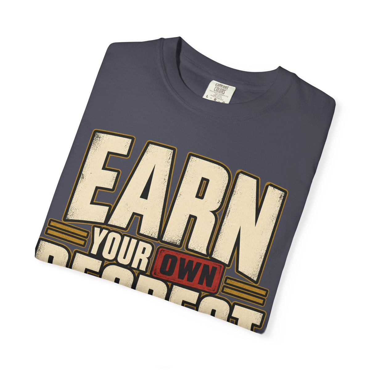 Earn Your Own Respect T-shirt