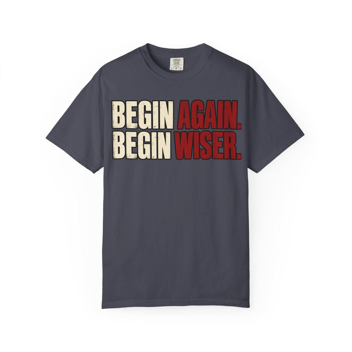 Begin Again, Begin Wiser T-shirt