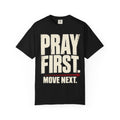 Pray First. Move Next. T-shirt