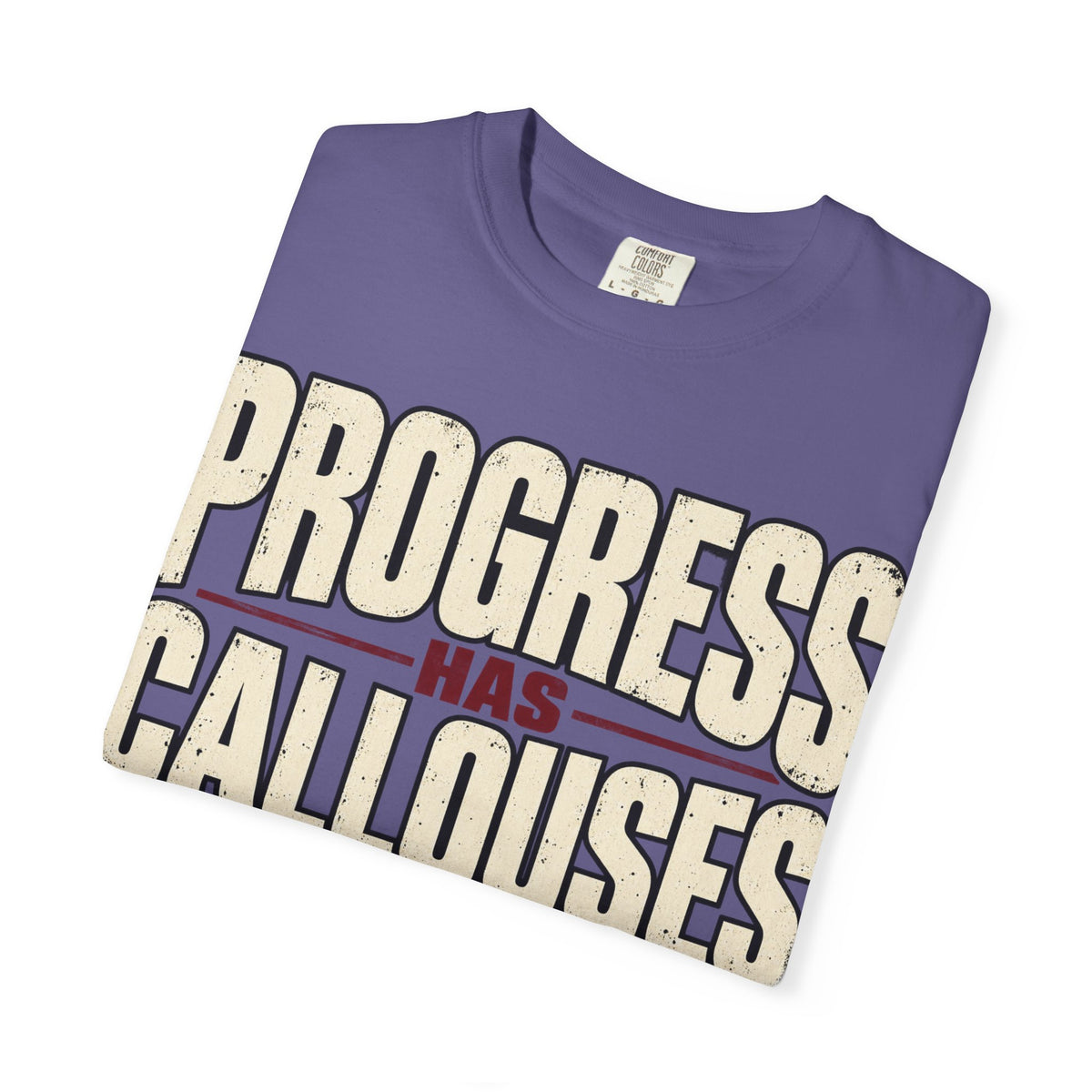 Progress Has Callouses T-shirt