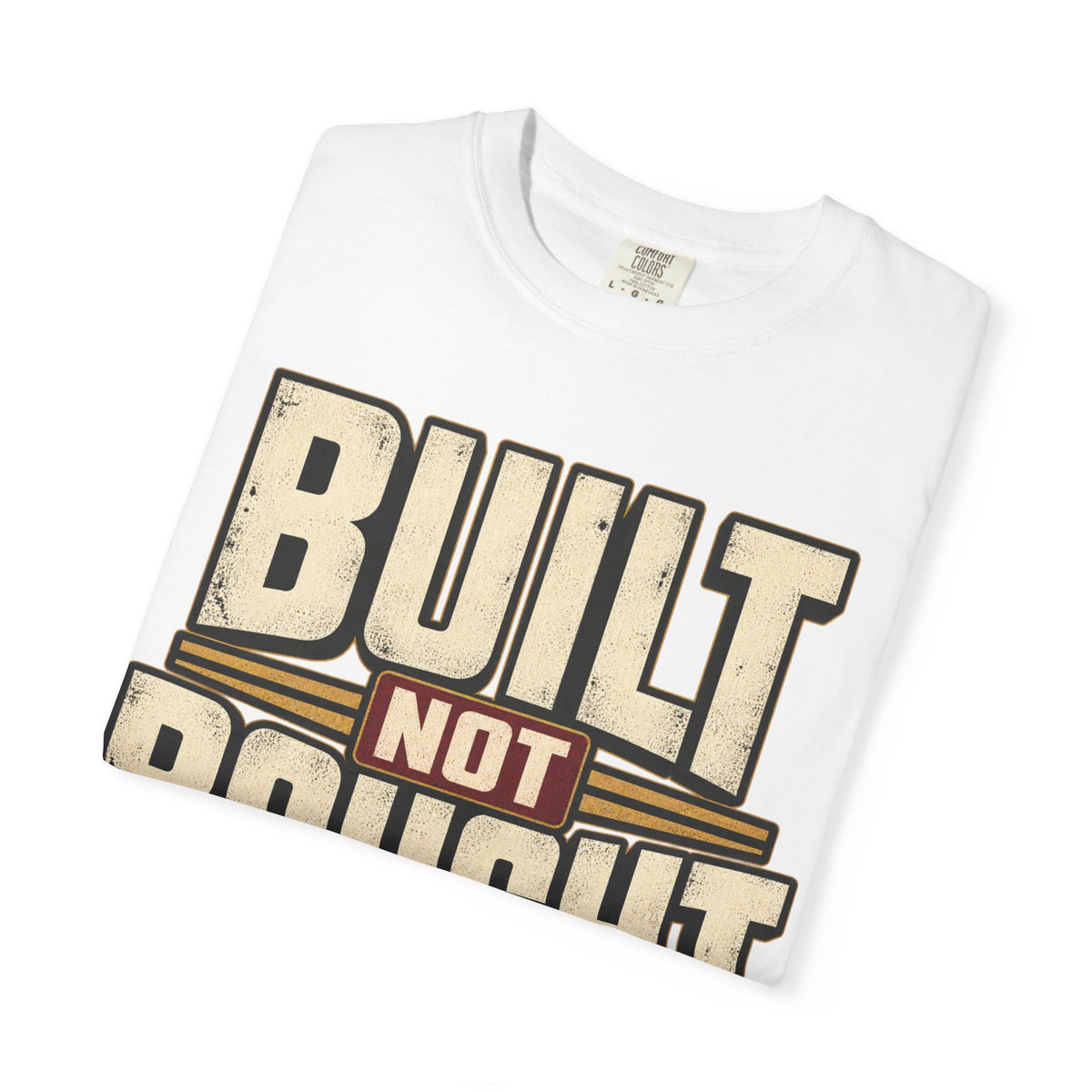 Built Not Bought T-shirt