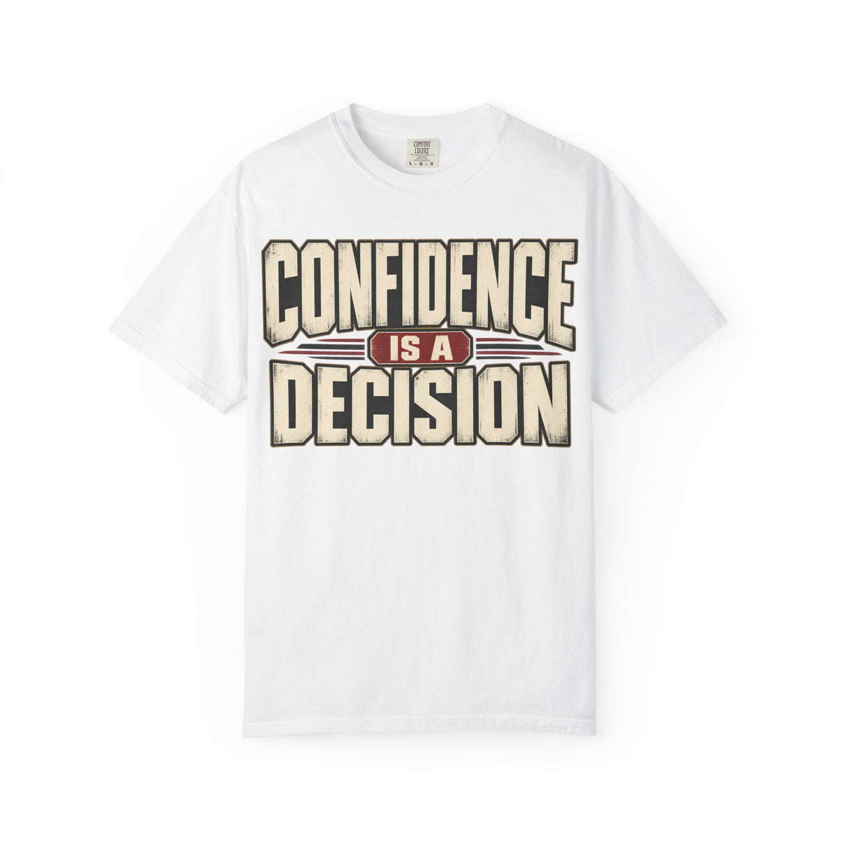 Confidence is A Decision T-shirt