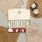 Not Done Yet T-shirt