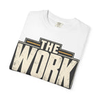 The Work Doesn't Care How I Feel T-shirt