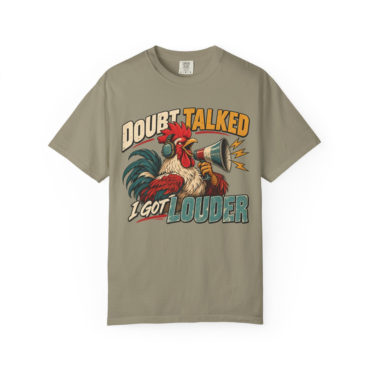 Doubt Talked I Got Louder T-shirt
