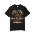 Built To Be Heard T-shirt