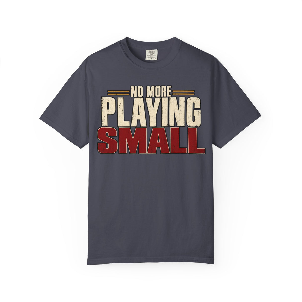 No More Playing Small T-shirt