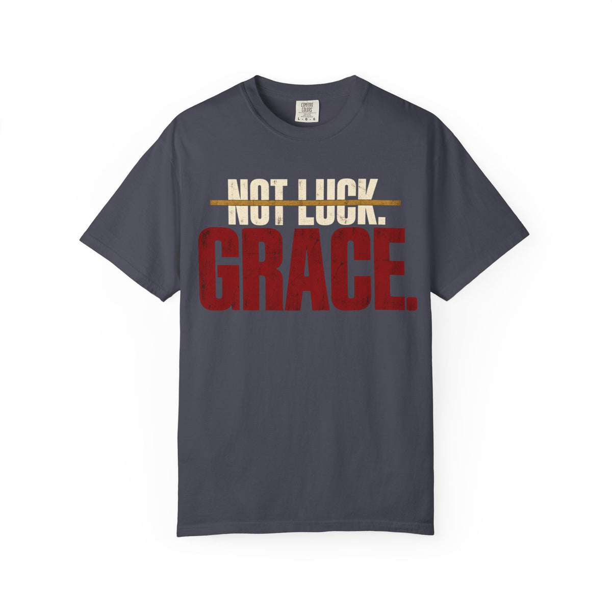 Not Luck. Grace. T-shirt