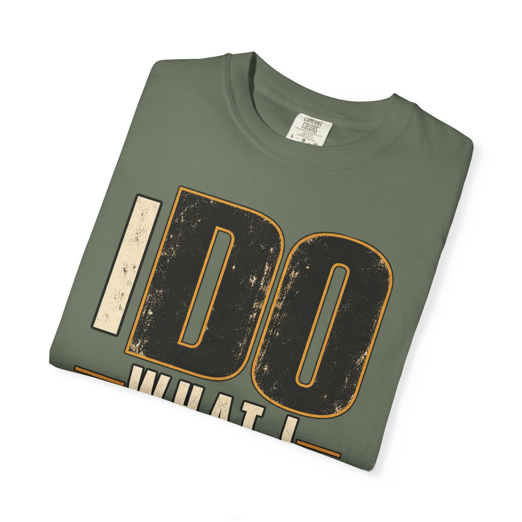I Do What I Said T-shirt