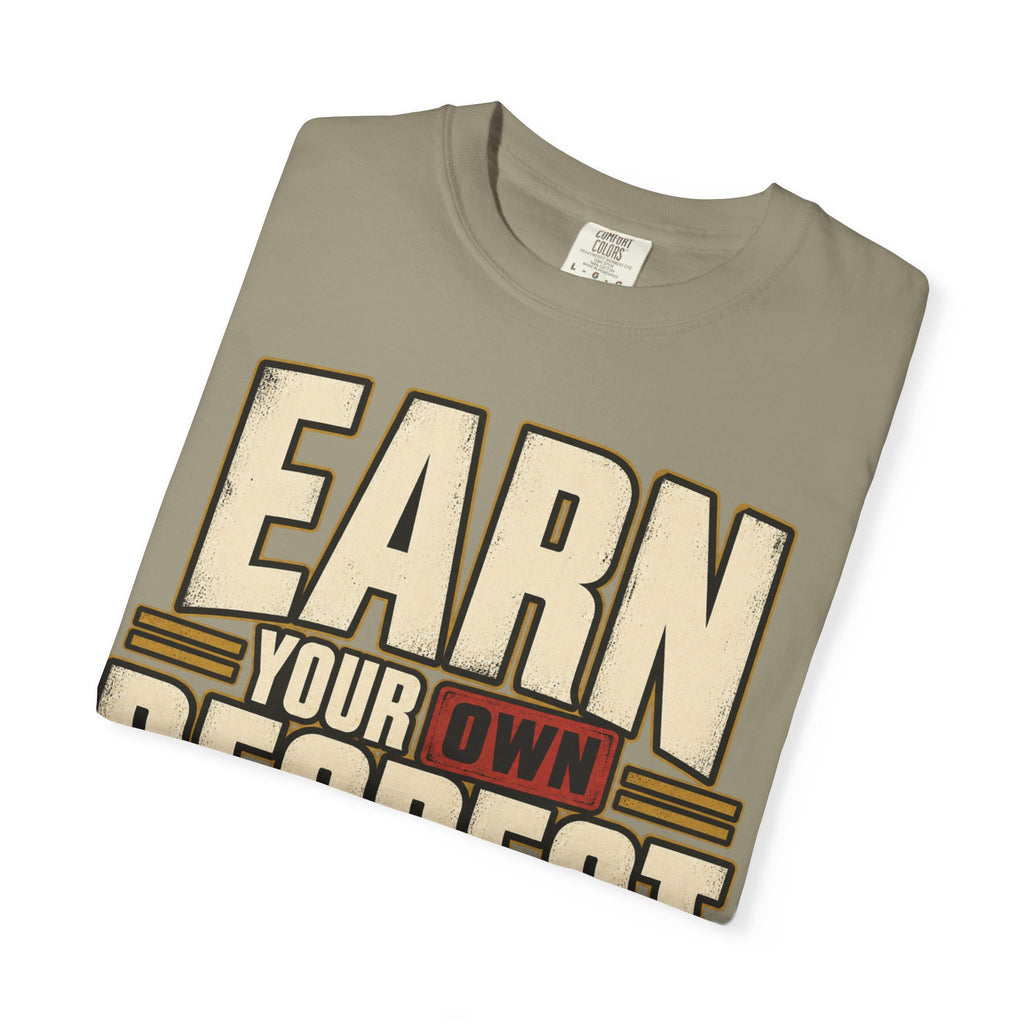 Earn Your Own Respect T-shirt