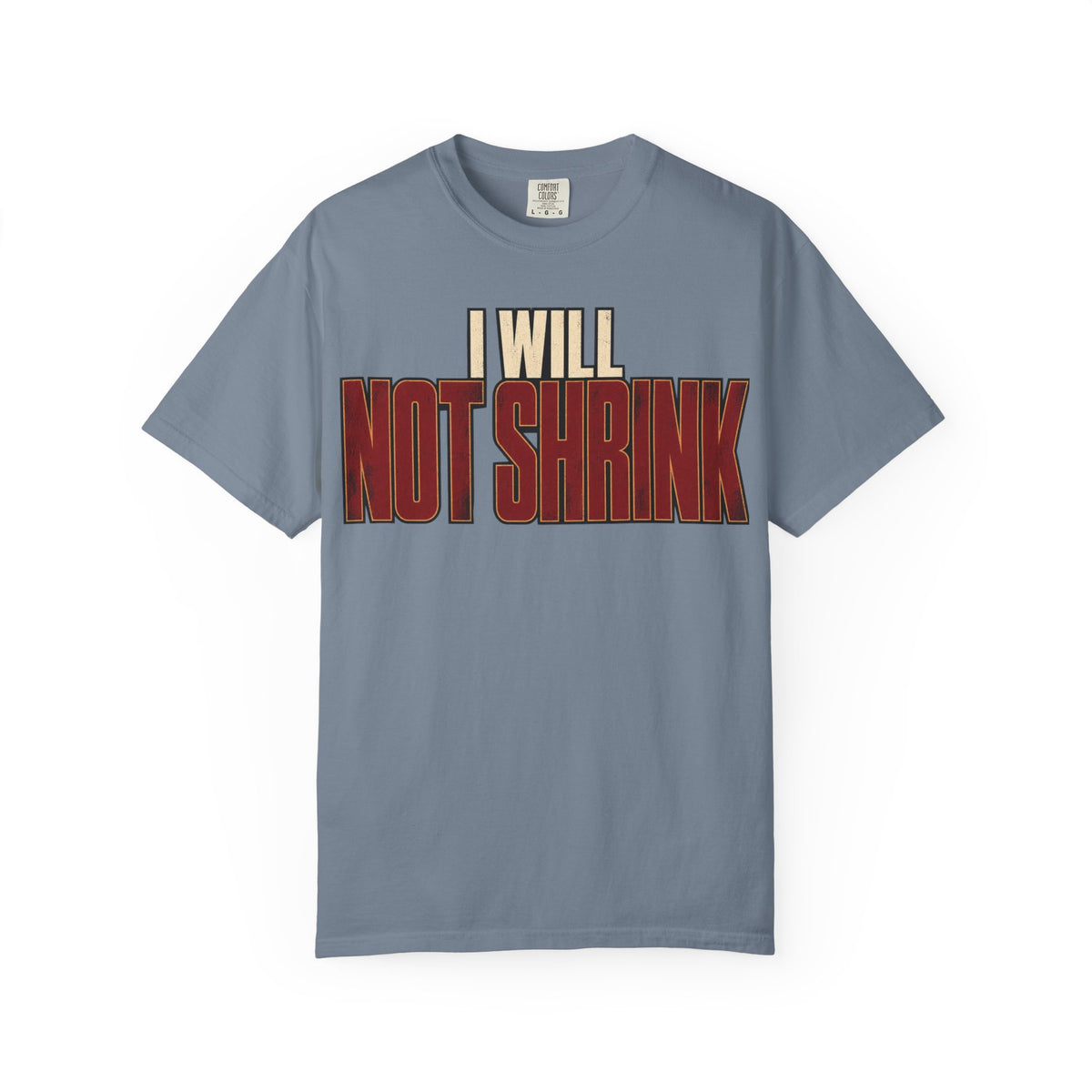 I Will Not Shrink T-shirt